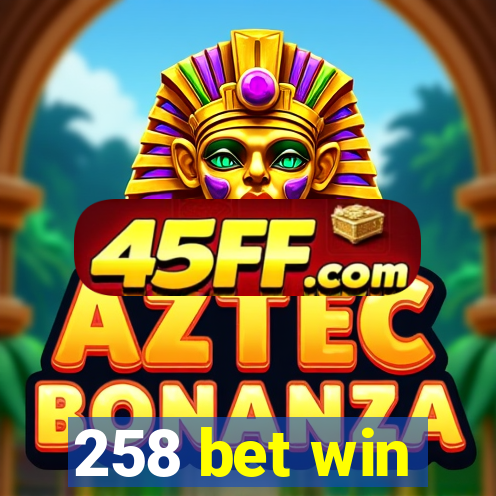 258 bet win